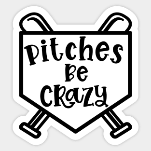 Pitches Be Crazy Baseball Softball Funny Cute Sticker